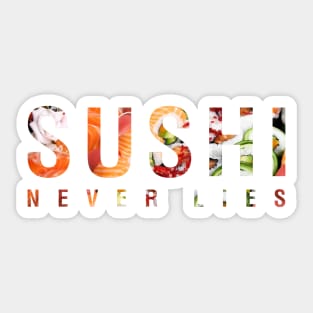 Sushi Never Lies Sticker